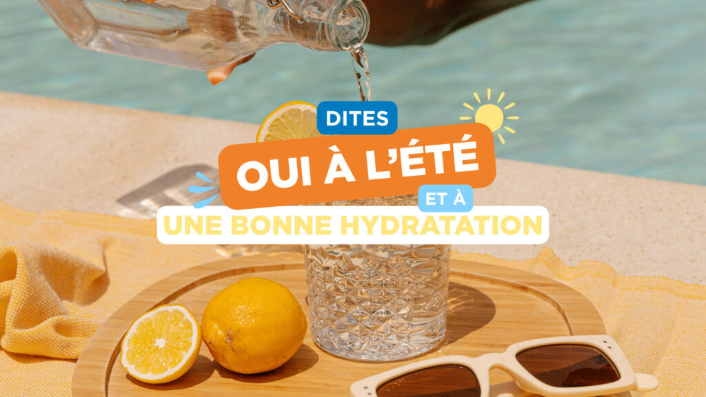 Dites oui à l&rsquo;été, et à une bonne hydratation 💦
