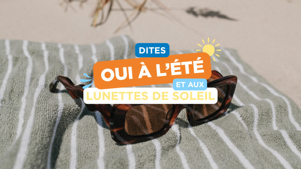 Dites oui à l&rsquo;été, et aux lunettes de soleil 🕶️