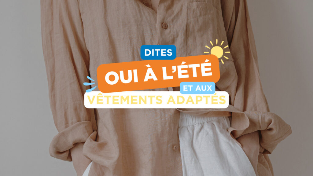 Dites oui à l&rsquo;été, et aux vêtements légers et couvrants 👚