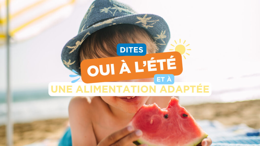 Dites oui à l&rsquo;été, et à une alimentation adaptée 🍉